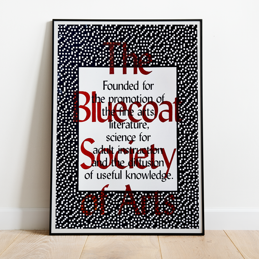 The Bluecoat Society of Arts - Screen printed Poster