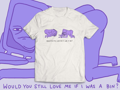 Would you still Love me? - T-shirt
