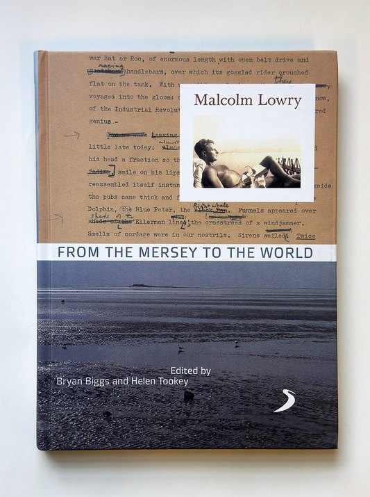 Malcolm Lowry: From the Mersey to the World - Exhibition Book